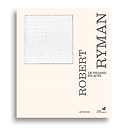 Robert Ryman. The act of looking - Exhibition catalog
